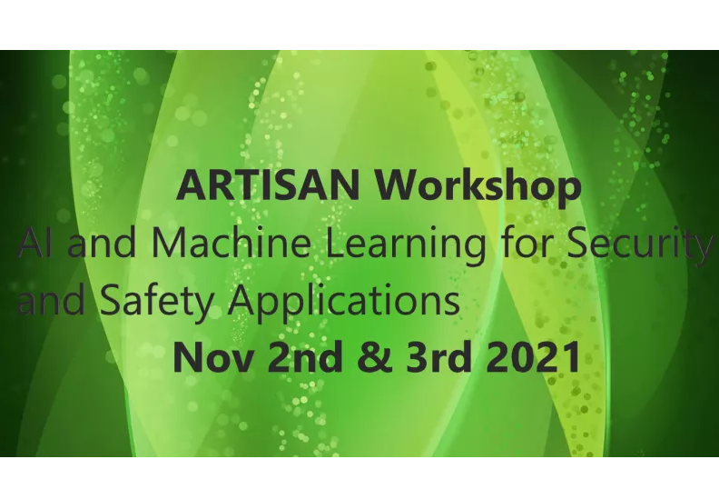 ARTISAN workshop AI and machine learning for security and Safety Applications